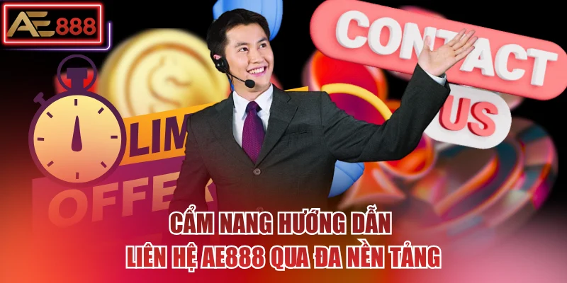Cẩm nang hướng dẫn liên hệ AE888 qua đa nền tảng